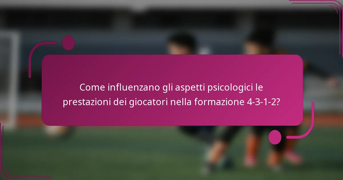Come influenzano gli aspetti psicologici le prestazioni dei giocatori nella formazione 4-3-1-2?