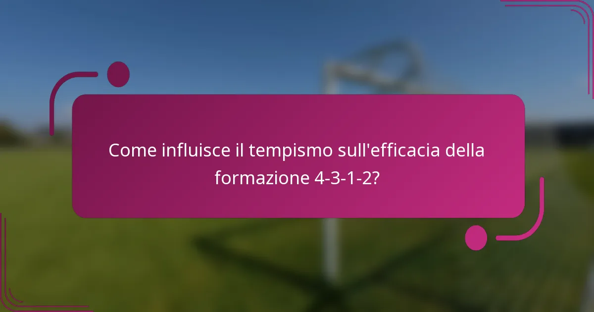 Come influisce il tempismo sull'efficacia della formazione 4-3-1-2?
