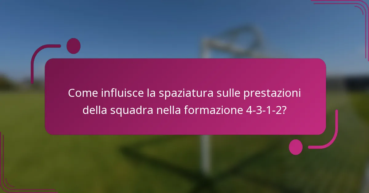 Come influisce la spaziatura sulle prestazioni della squadra nella formazione 4-3-1-2?