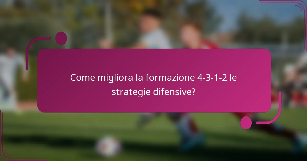 Come migliora la formazione 4-3-1-2 le strategie difensive?