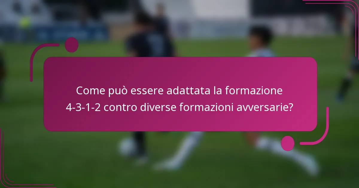 Come può essere adattata la formazione 4-3-1-2 contro diverse formazioni avversarie?