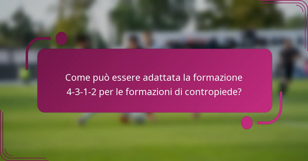 Come può essere adattata la formazione 4-3-1-2 per le formazioni di contropiede?