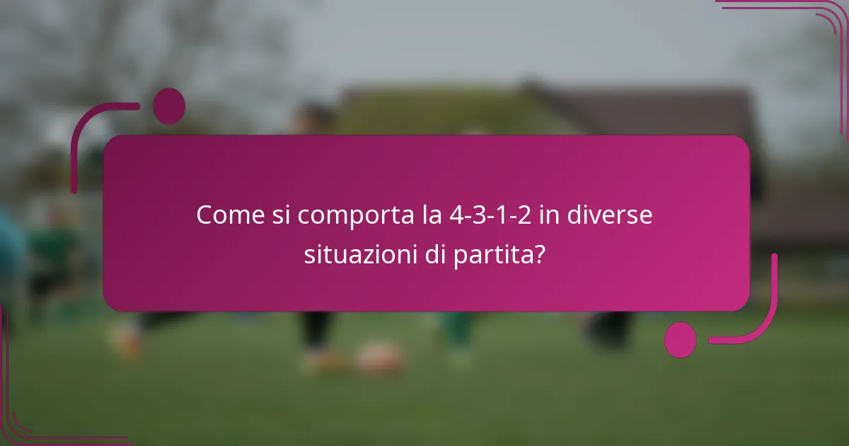 Come si comporta la 4-3-1-2 in diverse situazioni di partita?