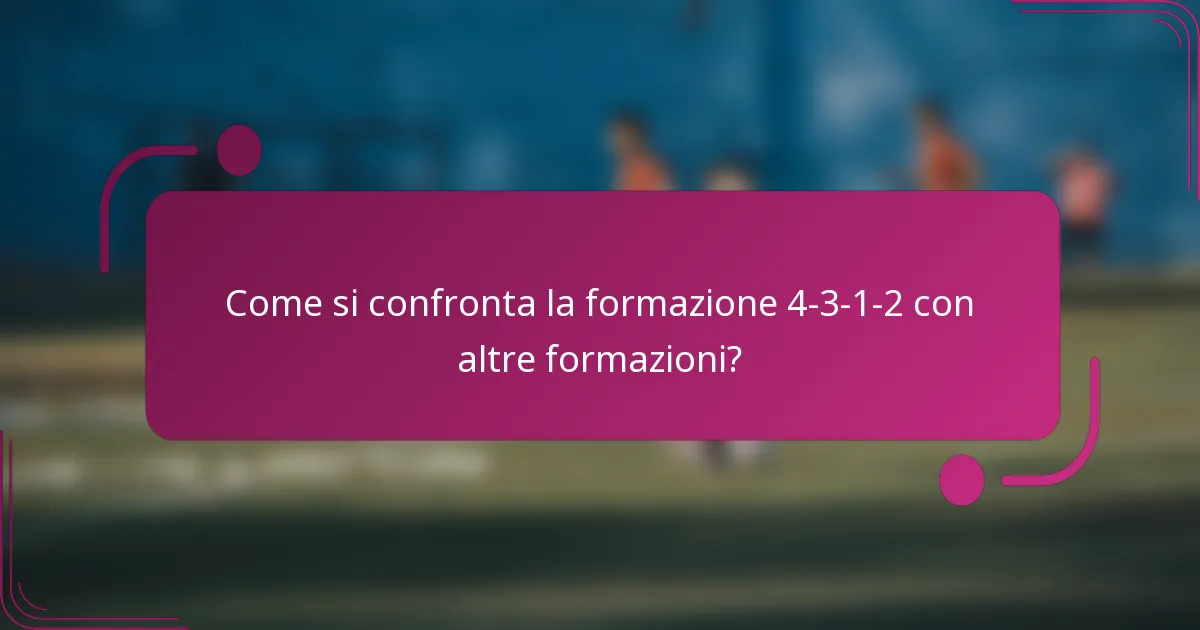 Come si confronta la formazione 4-3-1-2 con altre formazioni?