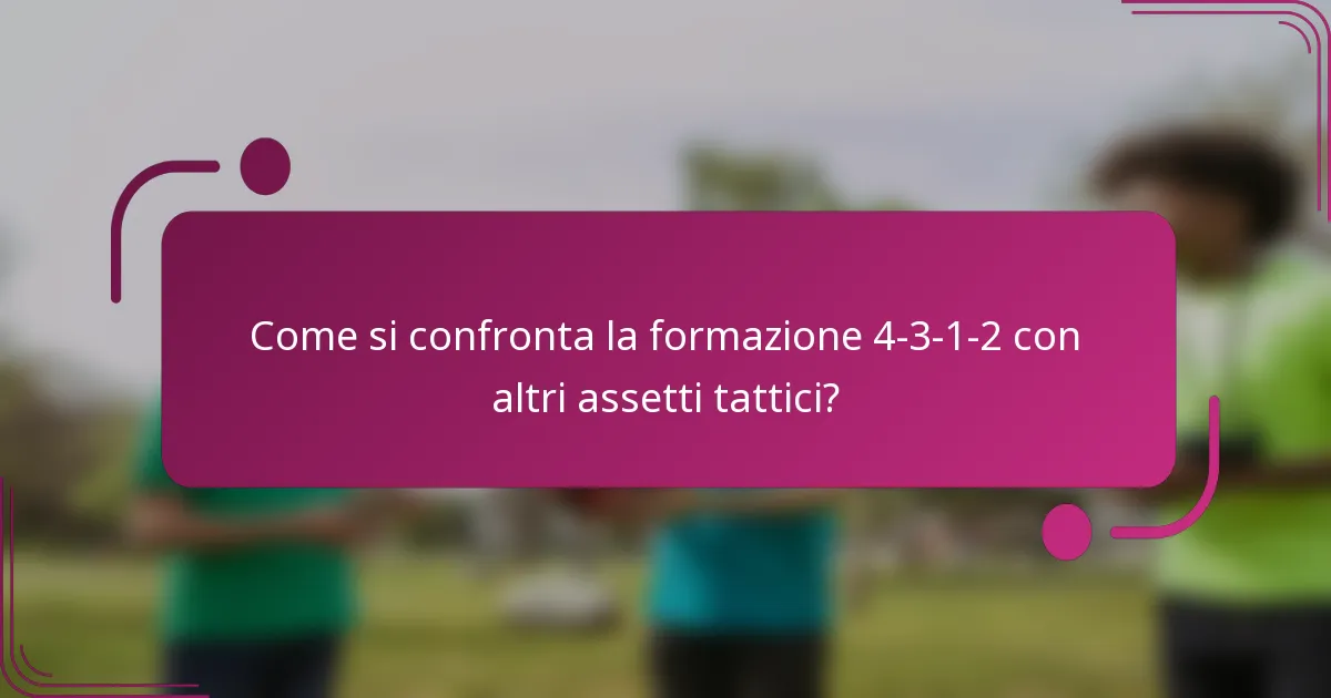 Come si confronta la formazione 4-3-1-2 con altri assetti tattici?