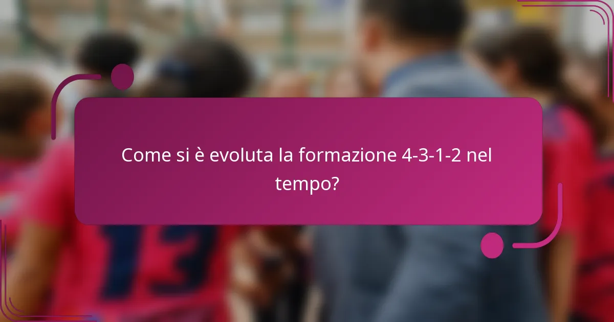 Come si è evoluta la formazione 4-3-1-2 nel tempo?