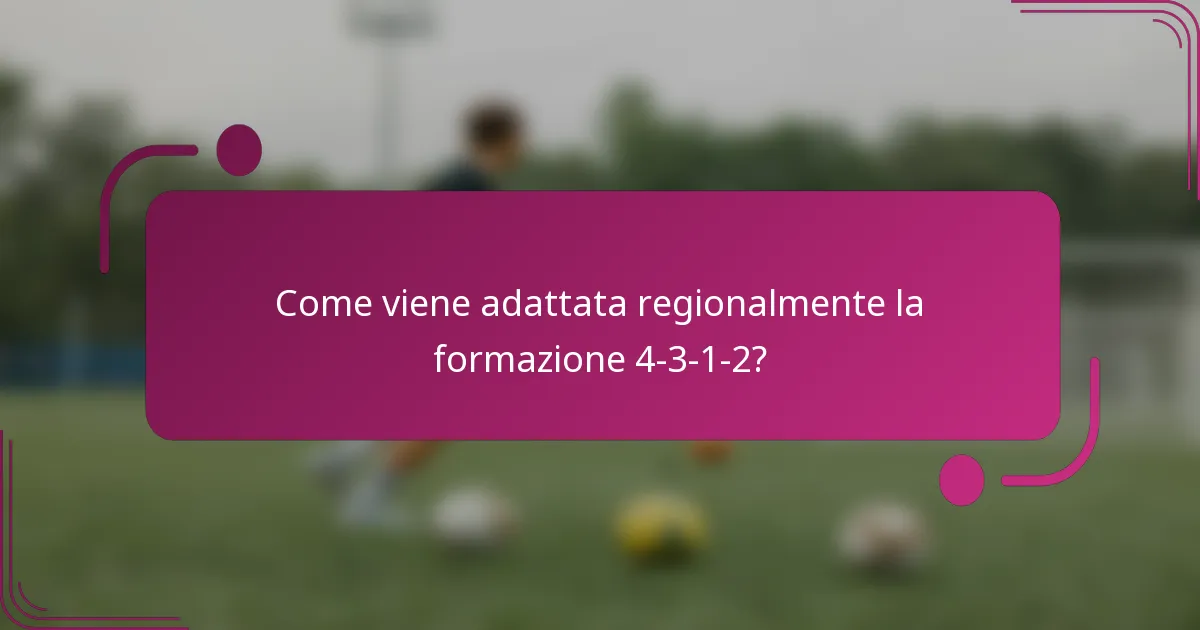 Come viene adattata regionalmente la formazione 4-3-1-2?