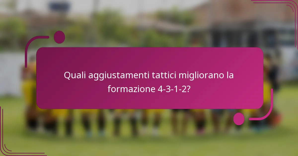 Quali aggiustamenti tattici migliorano la formazione 4-3-1-2?
