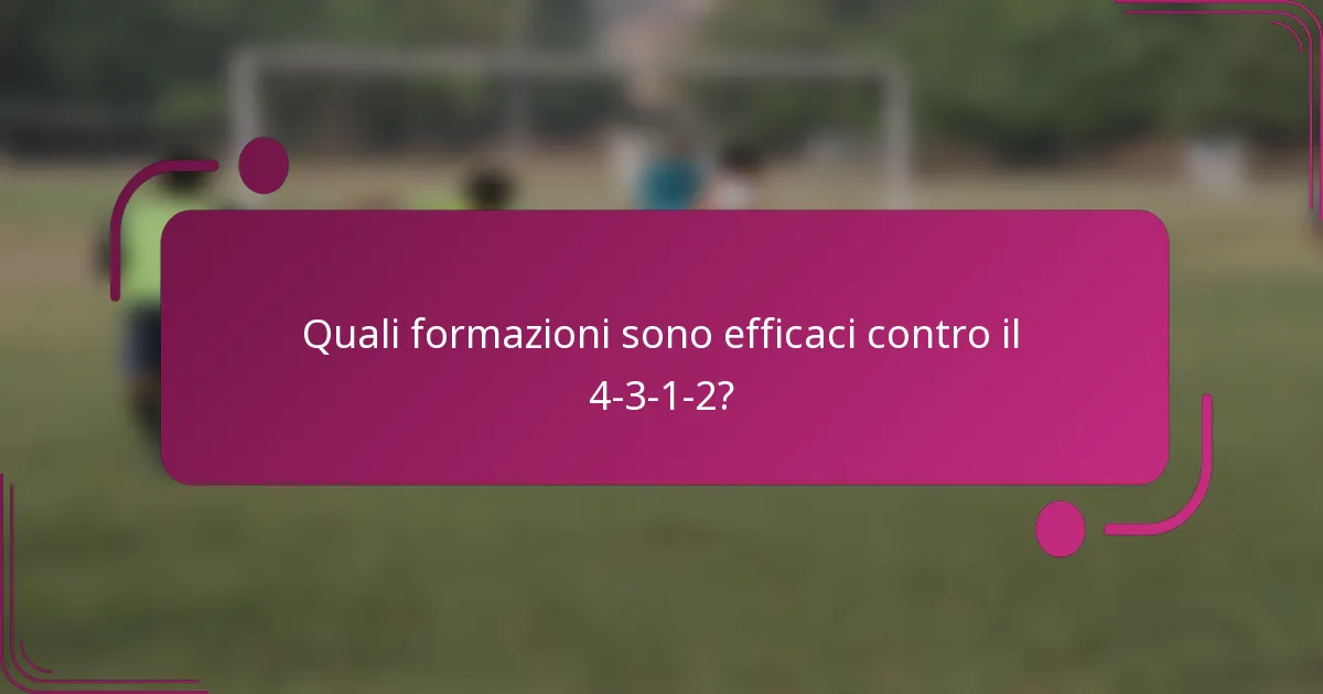 Quali formazioni sono efficaci contro il 4-3-1-2?