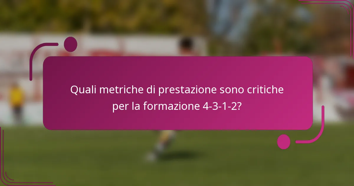 Quali metriche di prestazione sono critiche per la formazione 4-3-1-2?