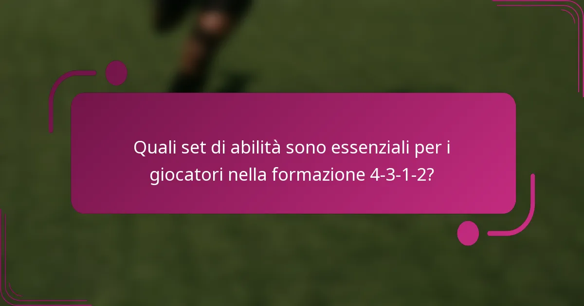 Quali set di abilità sono essenziali per i giocatori nella formazione 4-3-1-2?