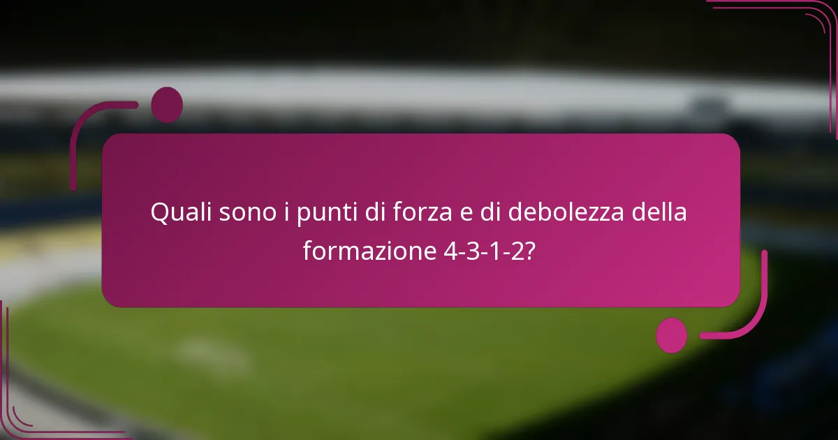 Quali sono i punti di forza e di debolezza della formazione 4-3-1-2?