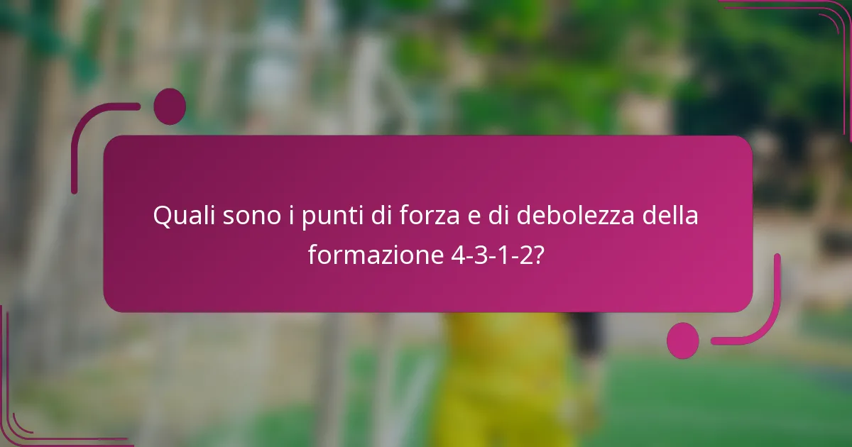 Quali sono i punti di forza e di debolezza della formazione 4-3-1-2?