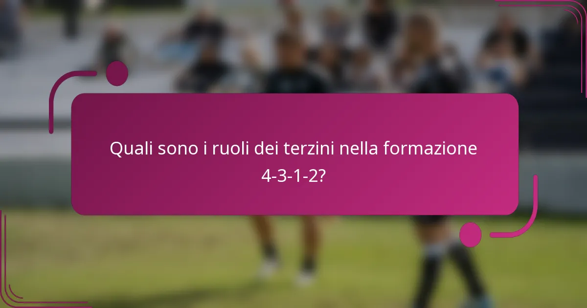 Quali sono i ruoli dei terzini nella formazione 4-3-1-2?