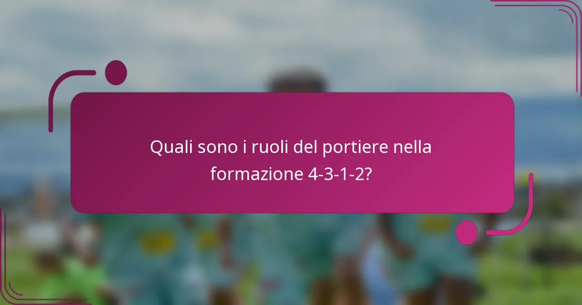 Quali sono i ruoli del portiere nella formazione 4-3-1-2?