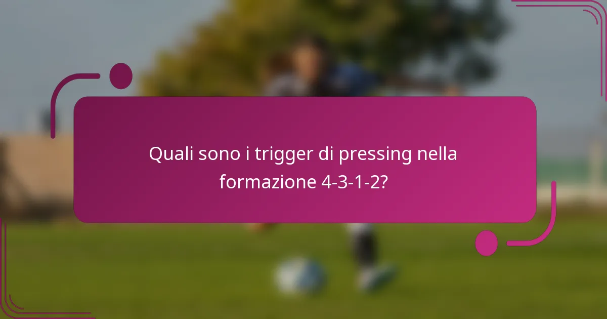 Quali sono i trigger di pressing nella formazione 4-3-1-2?