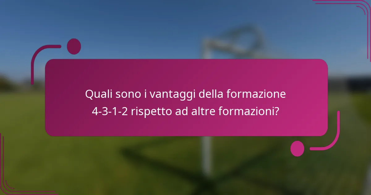 Quali sono i vantaggi della formazione 4-3-1-2 rispetto ad altre formazioni?