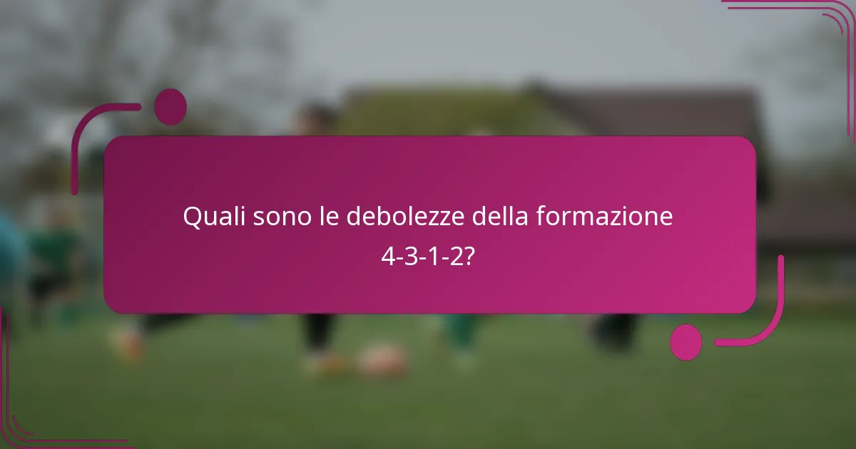 Quali sono le debolezze della formazione 4-3-1-2?