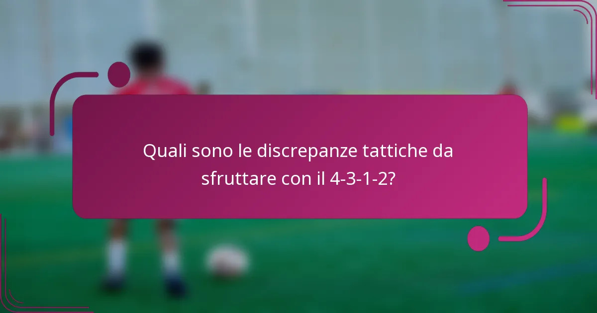 Quali sono le discrepanze tattiche da sfruttare con il 4-3-1-2?