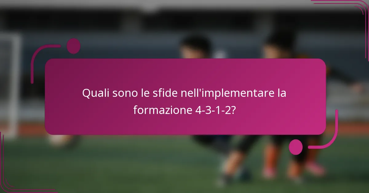 Quali sono le sfide nell'implementare la formazione 4-3-1-2?