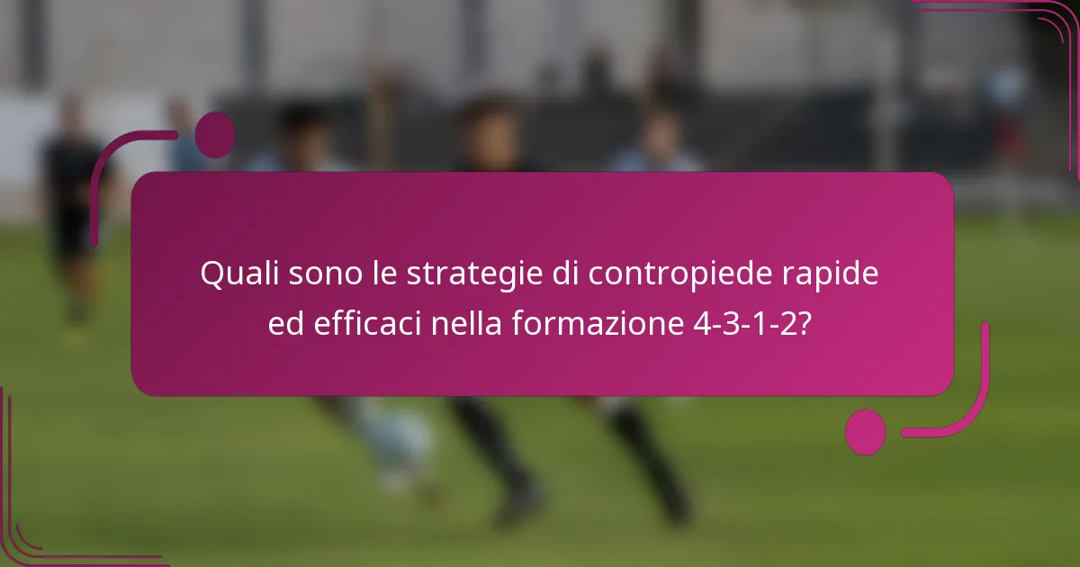 Quali sono le strategie di contropiede rapide ed efficaci nella formazione 4-3-1-2?
