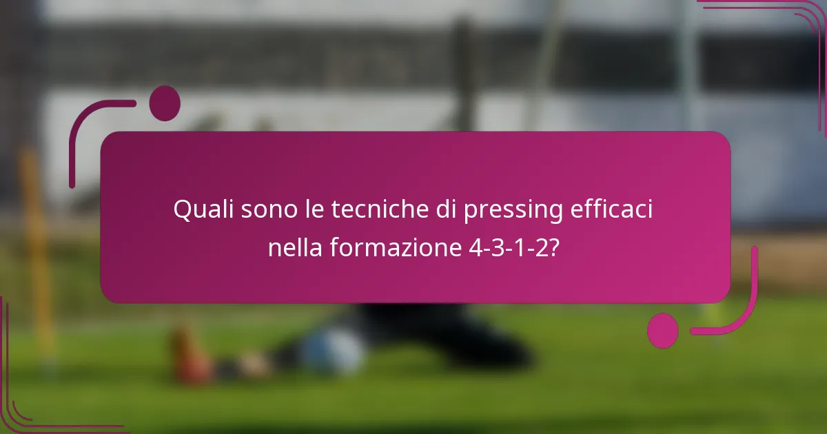 Quali sono le tecniche di pressing efficaci nella formazione 4-3-1-2?