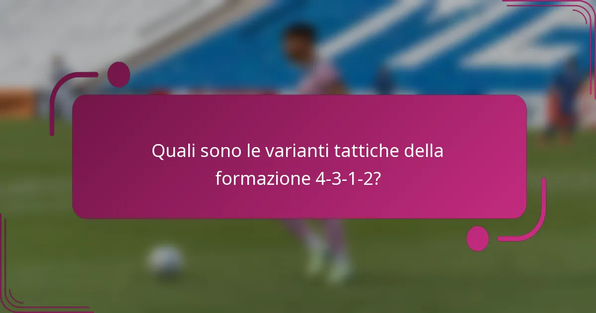 Quali sono le varianti tattiche della formazione 4-3-1-2?