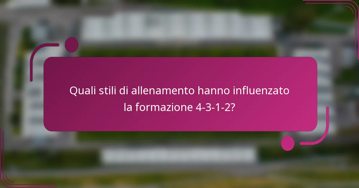 Quali stili di allenamento hanno influenzato la formazione 4-3-1-2?